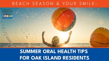 Headed to the beach? Discover top summer oral health tips from Coastal Cosmetic Family Dentistry in Oak Island to keep your smile healthy all season.