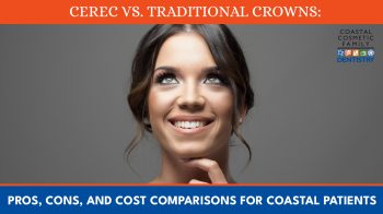 What’s the difference between CEREC and traditional crowns? Learn the pros, cons, and cost comparisons from the experts at Coastal Cosmetic Family Dentistry.