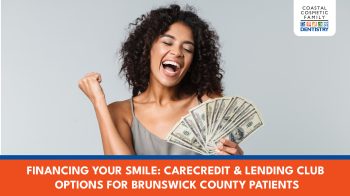 Learn how Coastal Cosmetic Family Dentistry helps Brunswick County patients afford dental care with flexible financing through CareCredit and Lending Club.