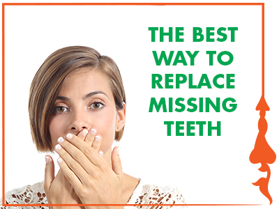 The best way to replace missing teeth