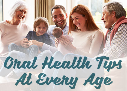 Coastal Cosmetic Family Dentistry gives patients an overview of key points for oral health at every age of your life.